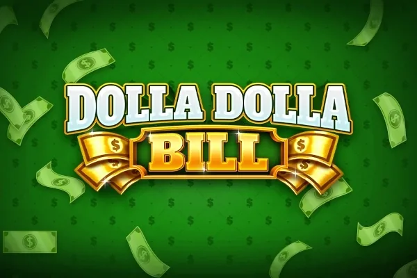 Dolla Dolla Bill